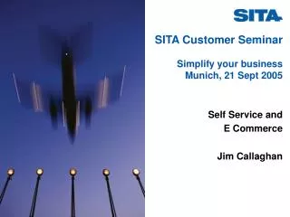 SITA Customer Seminar Simplify your business Munich, 21 Sept 2005
