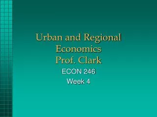 Urban and Regional Economics Prof. Clark