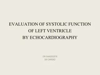EVALUATION OF SYSTOLIC FUNCTION OF LEFT VENTRICLE BY ECHOCARDIOGRAPHY