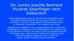 Ein Jumbo brachte Bertrand Piccards Solarflieger nach Dübendorf. - slide 1