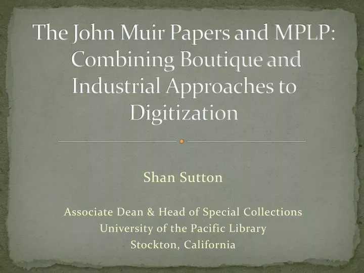 the john muir papers and mplp combining boutique and industrial approaches to digitization