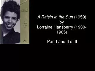 A Raisin in the Sun (1959) by Lorraine Hansberry (1930-1965)