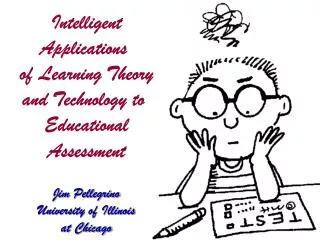 Intelligent Applications of Learning Theory and Technology to Educational Assessment