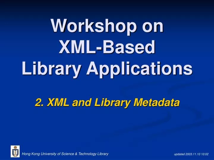 workshop on xml based library applications 2 xml and library metadata