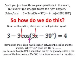 Now first things first, where are the multiplication signs?