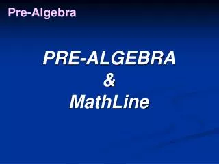 PRE-ALGEBRA &amp; MathLine