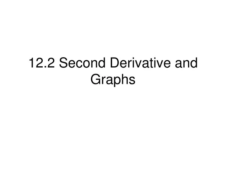 12 2 second derivative and graphs