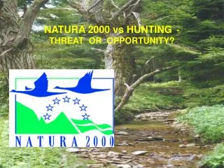 NATURA 2000 vs HUNTING - THREAT OR OPPORTUNITY?