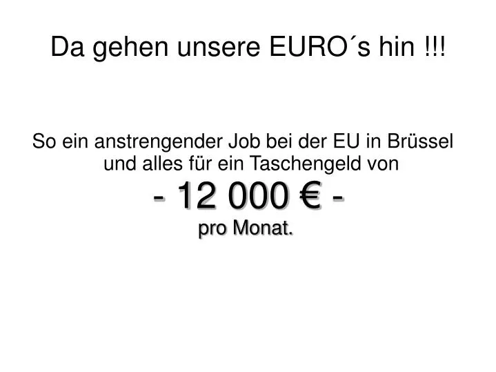 so ein anstrengender job bei der eu in br ssel und alles f r ein taschengeld von 12 000 pro monat