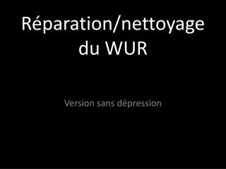 r paration nettoyage du wur