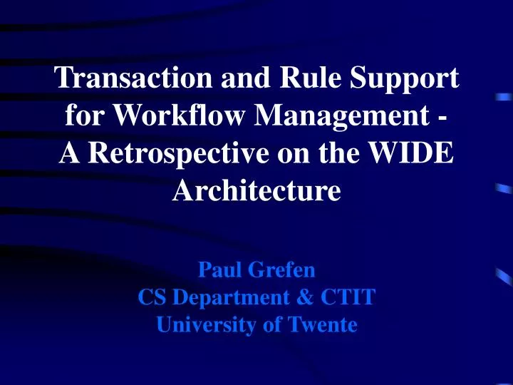 transaction and rule support for workflow management a retrospective on the wide architecture