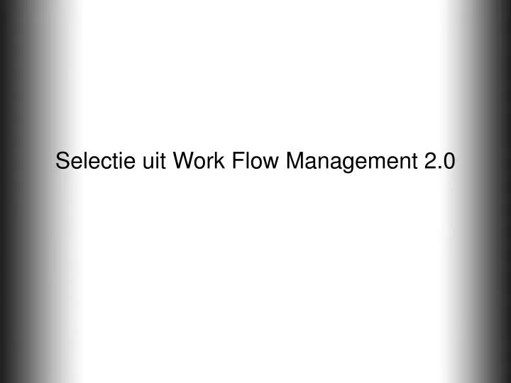 selectie uit work flow management 2 0