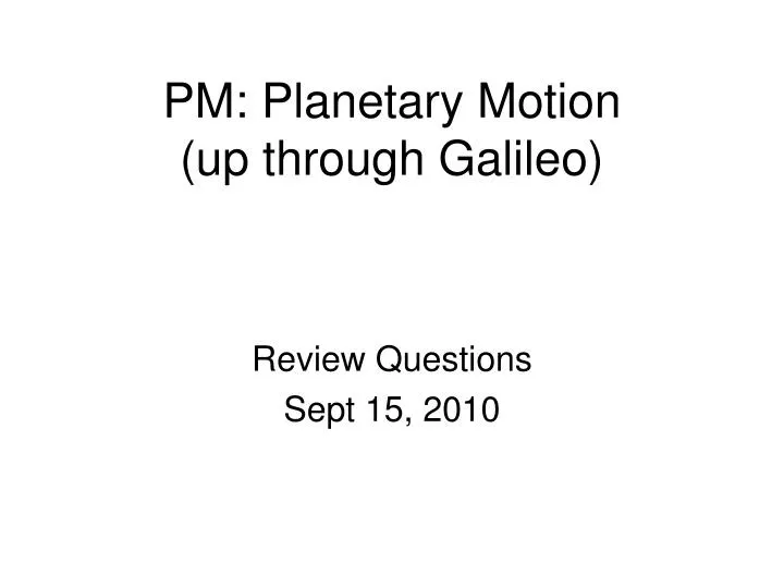 pm planetary motion up through galileo