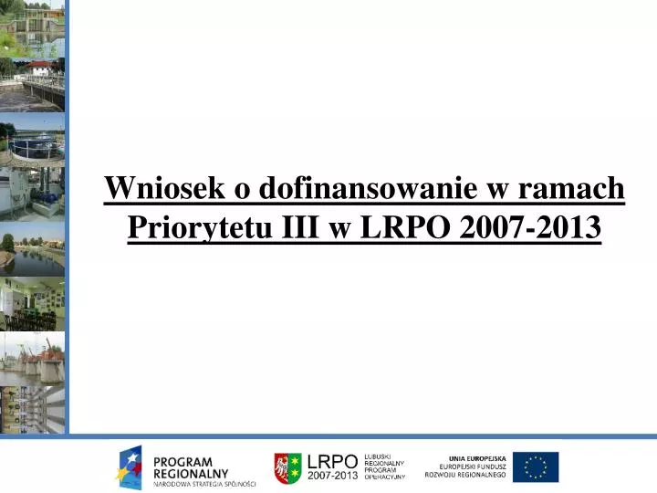 wniosek o dofinansowanie w ramach priorytetu iii w lrpo 2007 2013