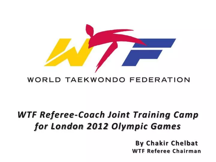 wtf referee coach joint training camp for london 2012 olympic games