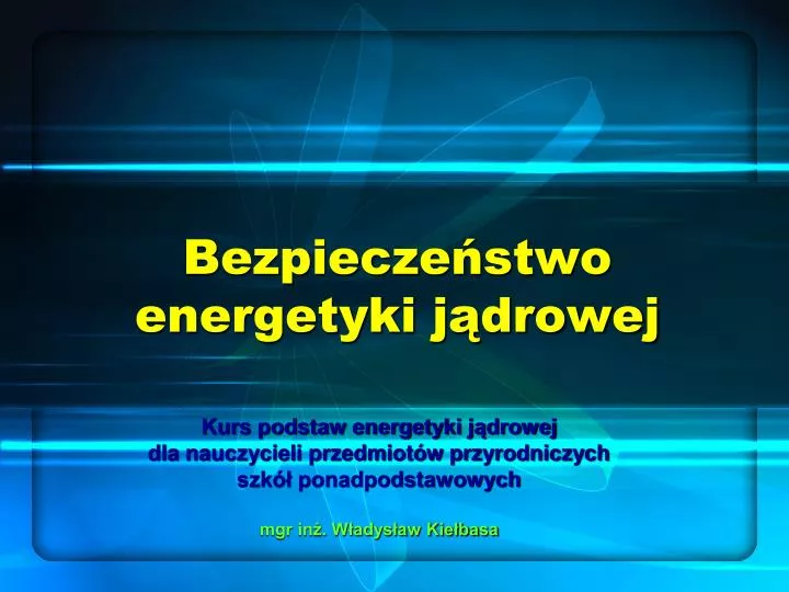 bezpiecze stwo energetyki j drowej