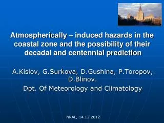 A.Kislov , G.Surkova , D.Gushina , P.Toropov , D.Blinov . Dpt. Of Meteorology and Climatology