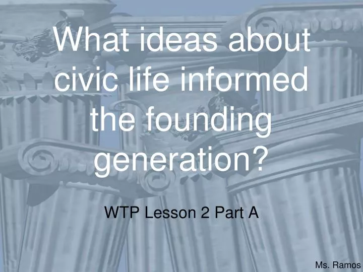 what ideas about civic life informed the founding generation