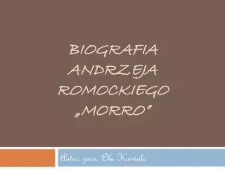 biografia andrzeja romockiego morro