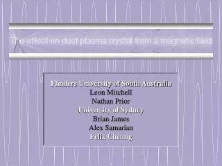 Flinders University of South Australia Leon Mitchell Nathan Prior University of Sydney Brian James