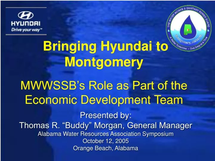 bringing hyundai to montgomery mwwssb s role as part of the economic development team