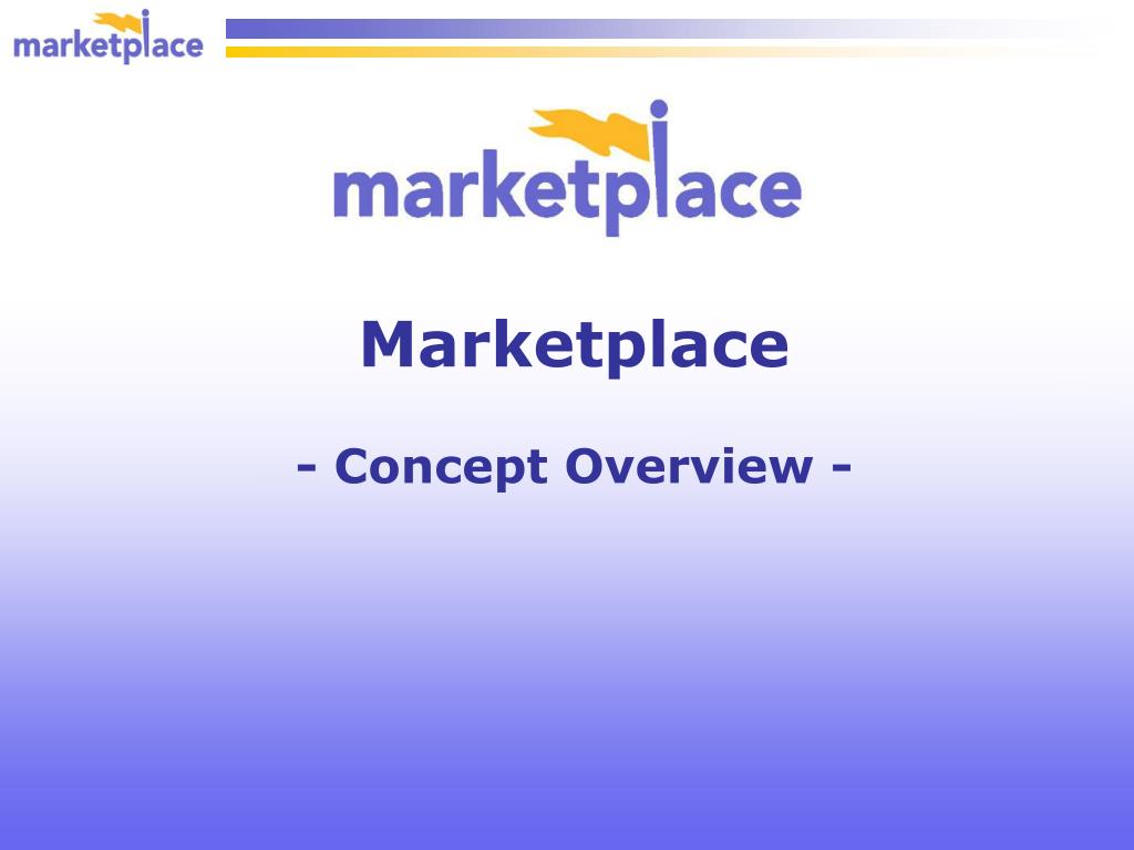 PPT - Marketplace - Concept Overview - PowerPoint Presentation, free ...
