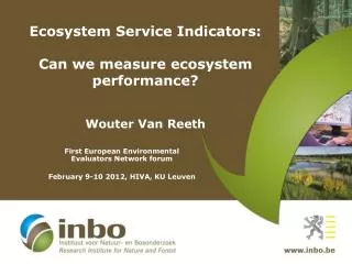 Ecosystem Service Indicators: Can we measure ecosystem performance? Wouter Van Reeth
