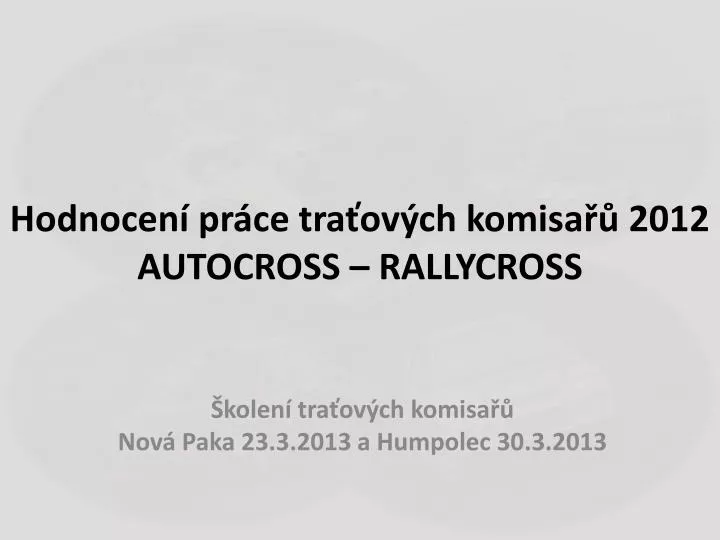 hodnocen pr ce tra ov ch komisa 2012 autocross rallycross