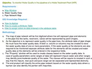 Objective : To Monitor Water Quality in the pipelines of a Water Treatment Plant (WTP)