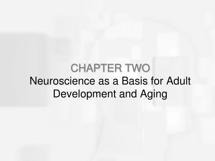 chapter two neuroscience as a basis for adult development and aging