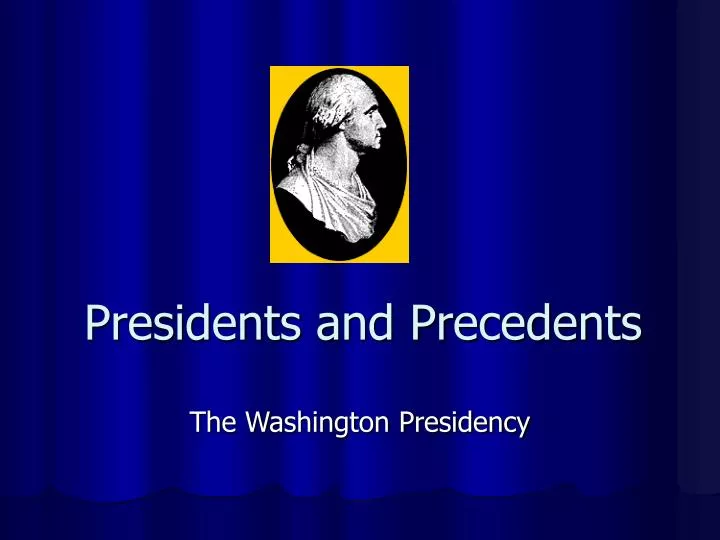 presidents and precedents