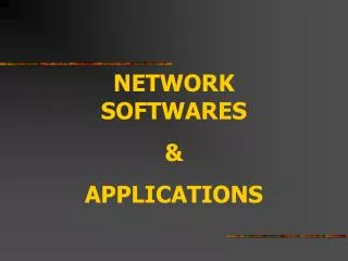 NETWORK SOFTWARES &amp; APPLICATIONS