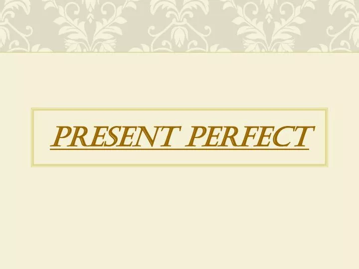 present perfect