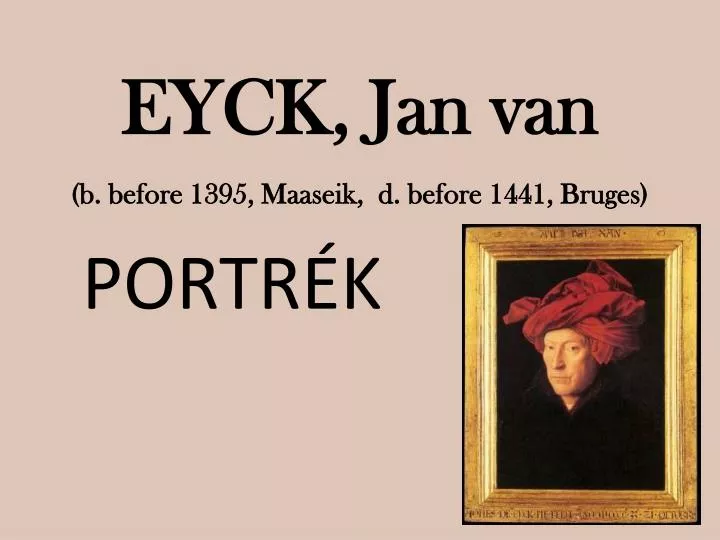 eyck jan van b before 1395 maaseik d before 1441 bruges
