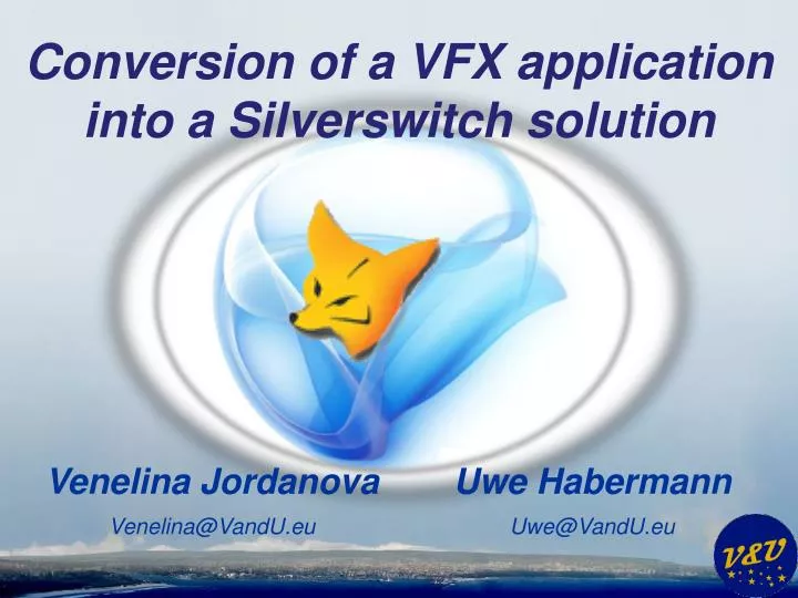 conversion of a vfx application into a silverswitch solution