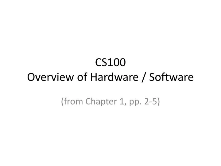 cs100 overview of hardware software