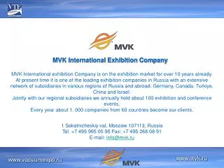 MVK International exhibition Company is on the exhibition market for over 10 years already .