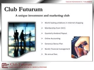 World leading ambitions in Internet shopping Membership from 150 $ Quarterly dividend Payout