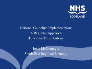 National Guideline Implementation: A Regional Approach To Stroke Thrombolysis Irene McGonnigle