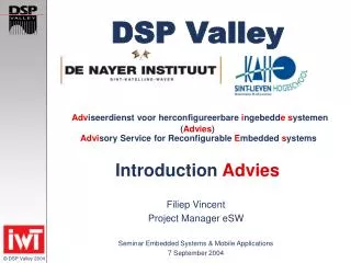 Filiep Vincent Project Manager eSW Seminar Embedded Systems &amp; Mobile Applications 7 September 2004