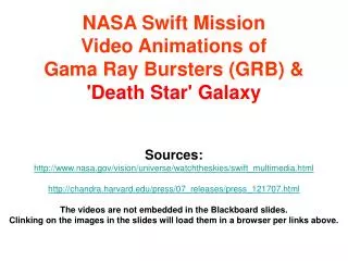NASA Swift Mission Video Animations of Gama Ray Bursters (GRB) &amp; 'Death Star' Galaxy