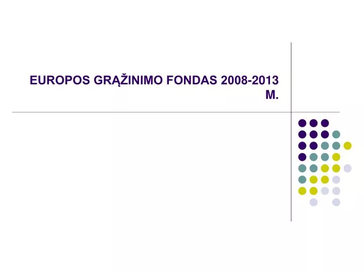 europos gr inimo fondas 2008 2013 m