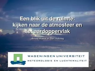 een blik uit de ruimte kijken naar de atmosfeer en het aardoppervlak arnold moene en bert holtslag