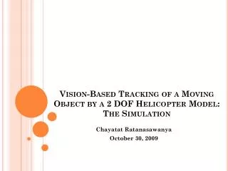 Vision-Based Tracking of a Moving Object by a 2 DOF Helicopter Model: The Simulation