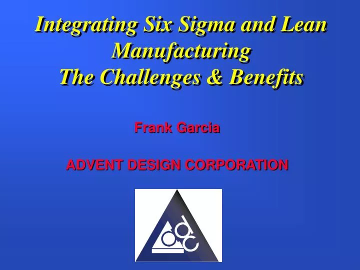 integrating six sigma and lean manufacturing the challenges benefits