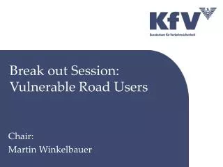 Break out Session: Vulnerable Road Users