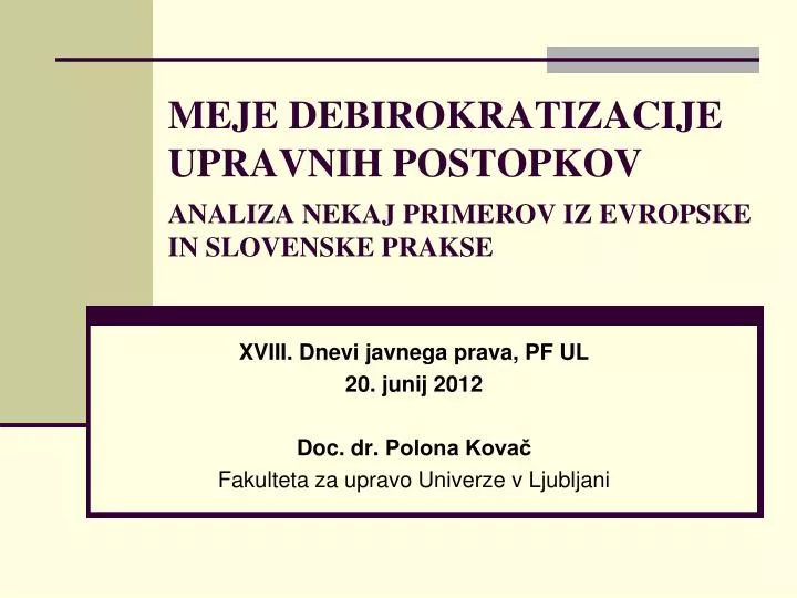 meje debirokratizacije upravnih postopkov analiza nekaj primerov iz evropske in slovenske prakse
