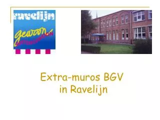extra muros bgv in ravelijn
