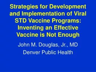 John M. Douglas, Jr., MD Denver Public Health