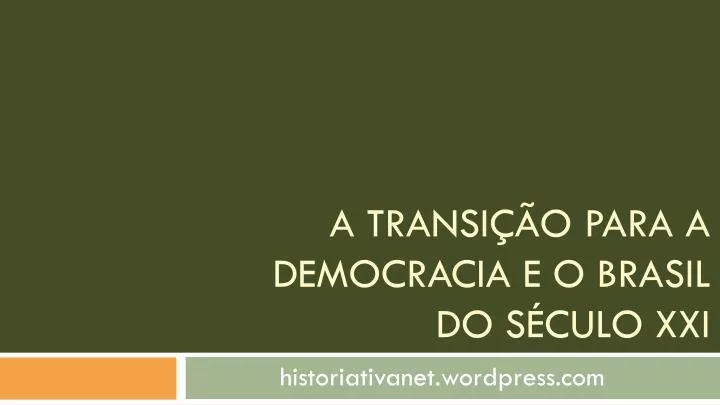 a transi o para a democracia e o brasil do s culo xxi